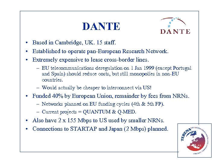 DANTE • Based in Cambridge, UK. 15 staff. • Established to operate pan-European Research