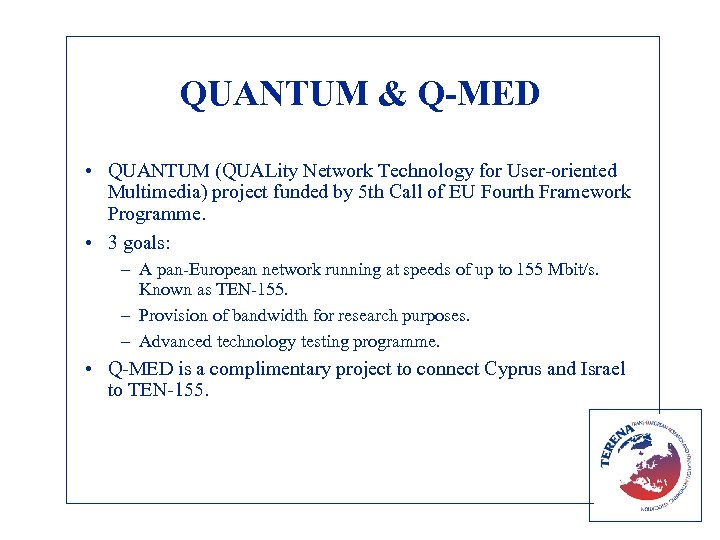 QUANTUM & Q-MED • QUANTUM (QUALity Network Technology for User-oriented Multimedia) project funded by