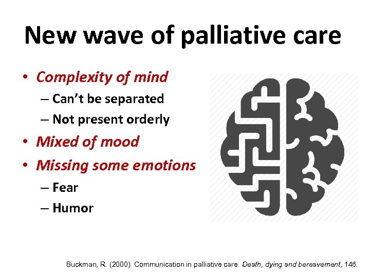 New wave of palliative care • Complexity of mind – Can’t be separated –