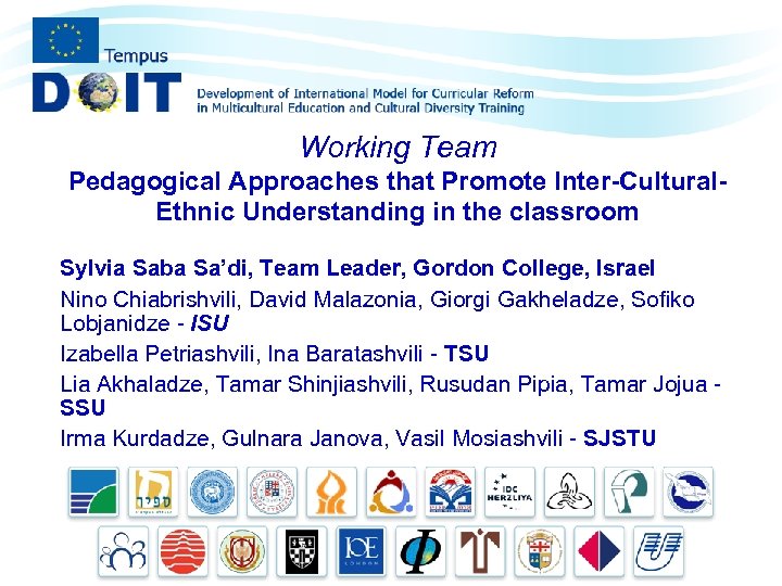 Working Team Pedagogical Approaches that Promote Inter-Cultural. Ethnic Understanding in the classroom Sylvia Saba