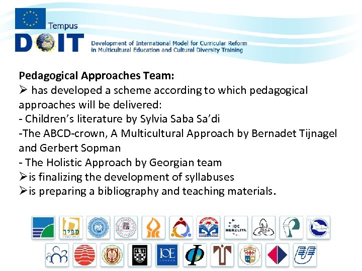 Pedagogical Approaches Team: Ø has developed a scheme according to which pedagogical approaches will