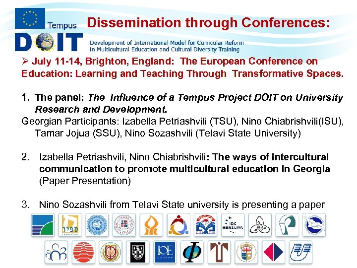Dissemination through Conferences: Ø July 11 -14, Brighton, England: The European Conference on Education: