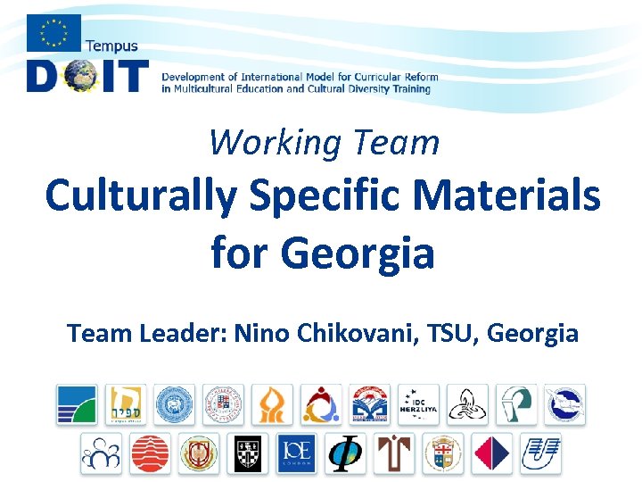 Working Team Culturally Specific Materials for Georgia Team Leader: Nino Chikovani, TSU, Georgia 