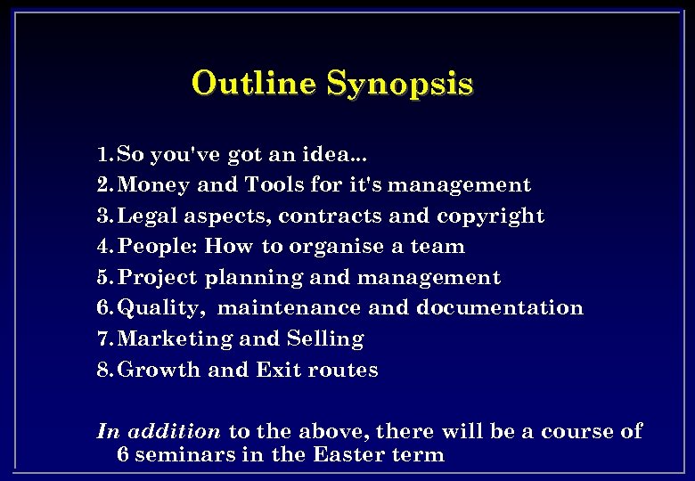 Outline Synopsis 1. So you've got an idea. . . 2. Money and Tools