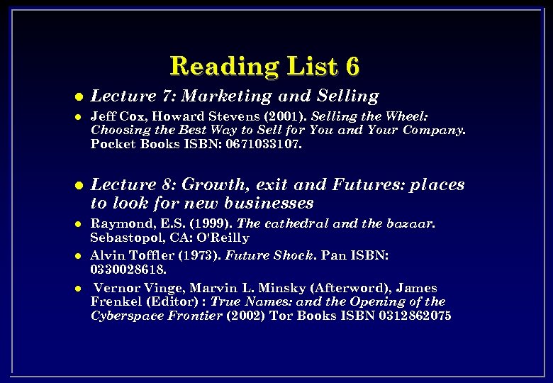 Reading List 6 l l l Lecture 7: Marketing and Selling Jeff Cox, Howard
