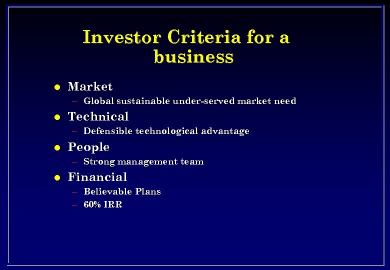 Investor Criteria for a business l Market – Global sustainable under-served market need l