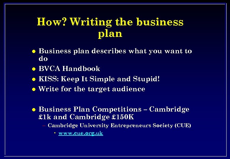 How? Writing the business plan l l l Business plan describes what you want