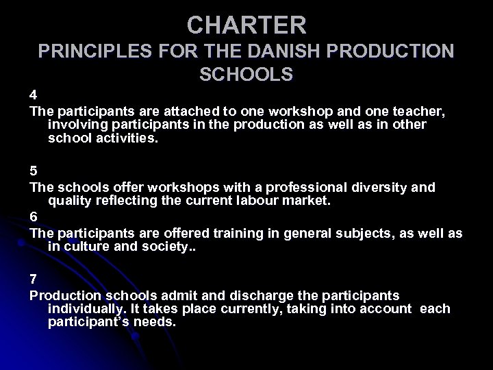 CHARTER PRINCIPLES FOR THE DANISH PRODUCTION SCHOOLS 4 The participants are attached to one