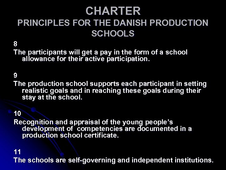 CHARTER PRINCIPLES FOR THE DANISH PRODUCTION SCHOOLS 8 The participants will get a pay