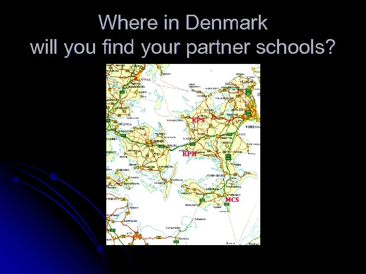 Where in Denmark will you find your partner schools? 