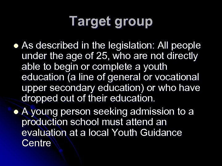 Target group As described in the legislation: All people under the age of 25,