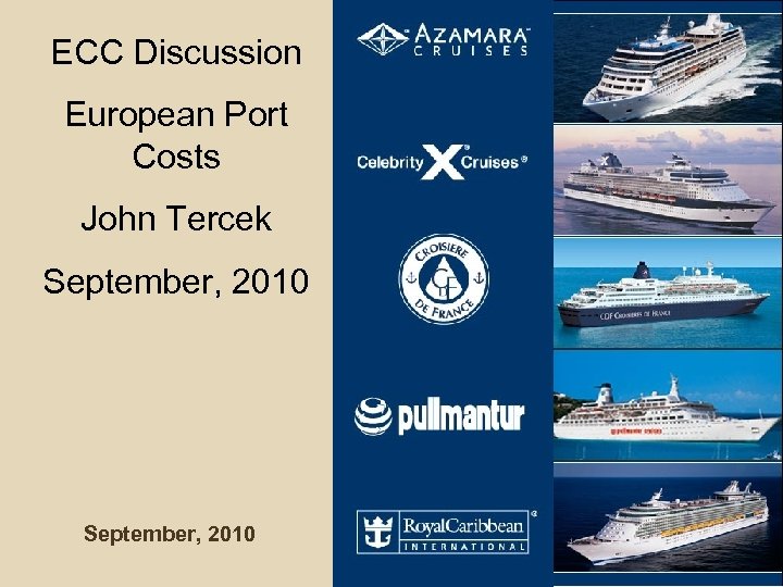 ECC Discussion European Port Costs John Tercek September, 2010 