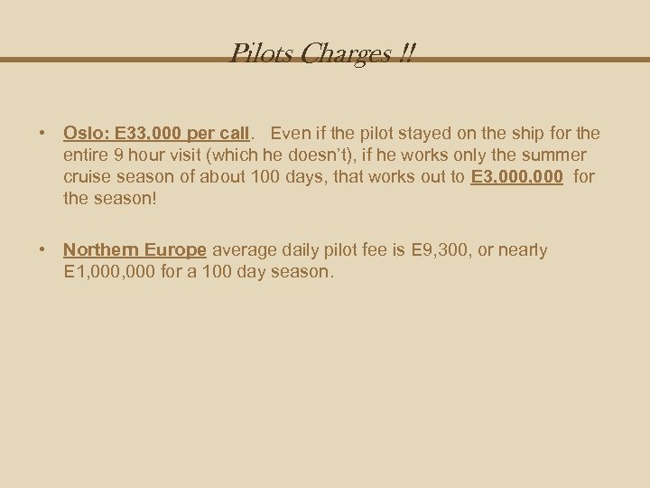 Pilots Charges !! • Oslo: E 33, 000 per call. Even if the pilot
