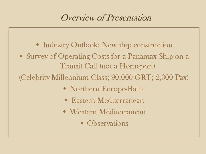 Overview of Presentation • Industry Outlook: New ship construction • Survey of Operating Costs