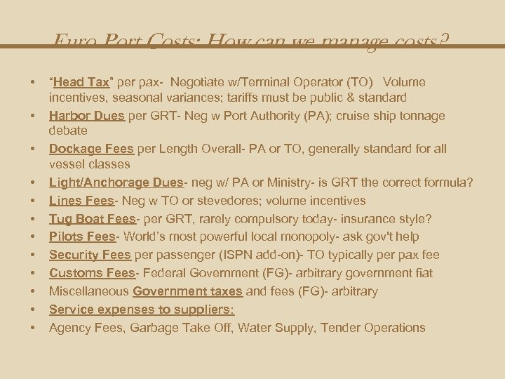 Euro Port Costs: How can we manage costs? • • • “Head Tax” per
