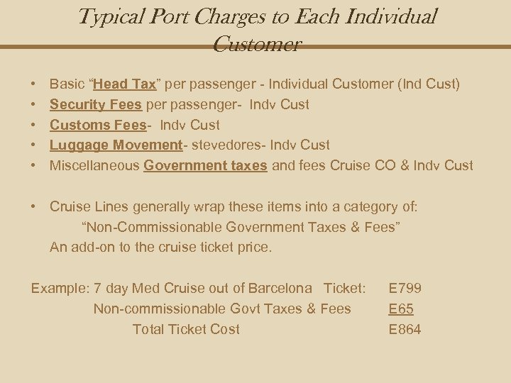 Typical Port Charges to Each Individual Customer • • • Basic “Head Tax” per
