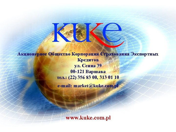 Акционерное Общество Корпорация Страхования Экспортных Кредитов ул. Сенна 39 00 -121 Варшава тел. :