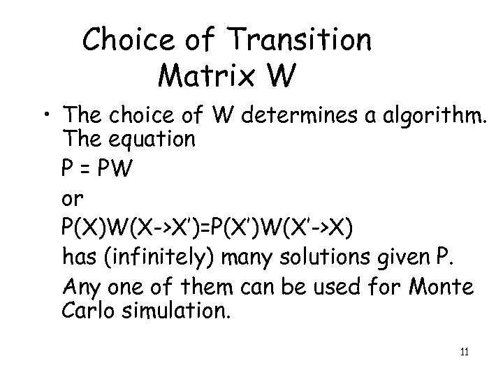 Choice of Transition Matrix W • The choice of W determines a algorithm. The