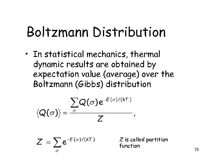 Boltzmann Distribution • In statistical mechanics, thermal dynamic results are obtained by expectation value