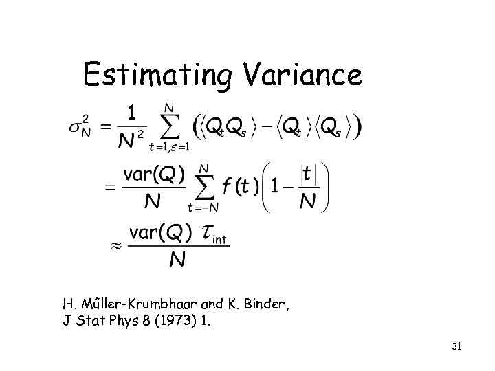 Estimating Variance H. Műller-Krumbhaar and K. Binder, J Stat Phys 8 (1973) 1. 31
