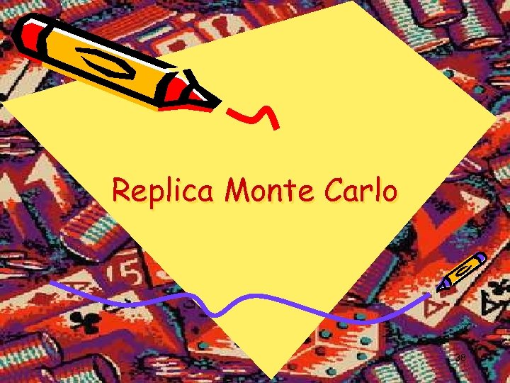 Replica Monte Carlo 38 