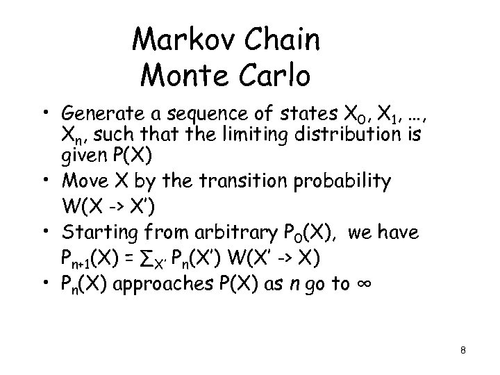 Markov Chain Monte Carlo • Generate a sequence of states X 0, X 1,