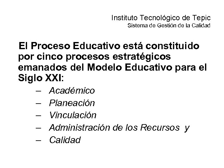 Instituto Tecnológico de Tepic Sistema de Gestión de la Calidad El Proceso Educativo está