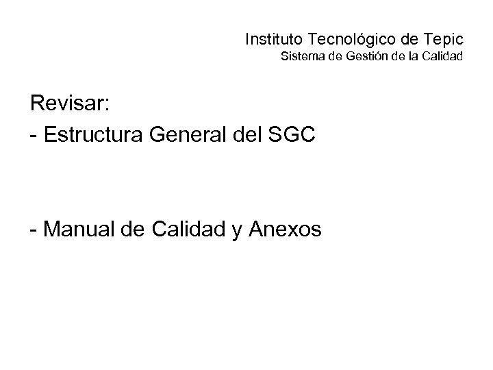 Instituto Tecnológico de Tepic Sistema de Gestión de la Calidad Revisar: - Estructura General