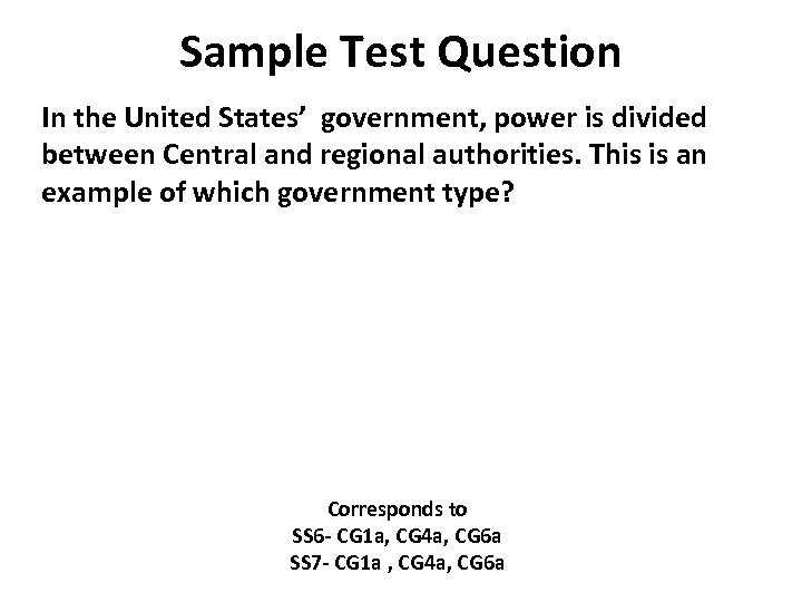 Sample Test Question In the United States’ government, power is divided between Central and