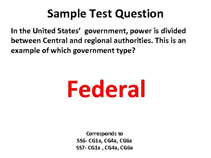 Sample Test Question In the United States’ government, power is divided between Central and
