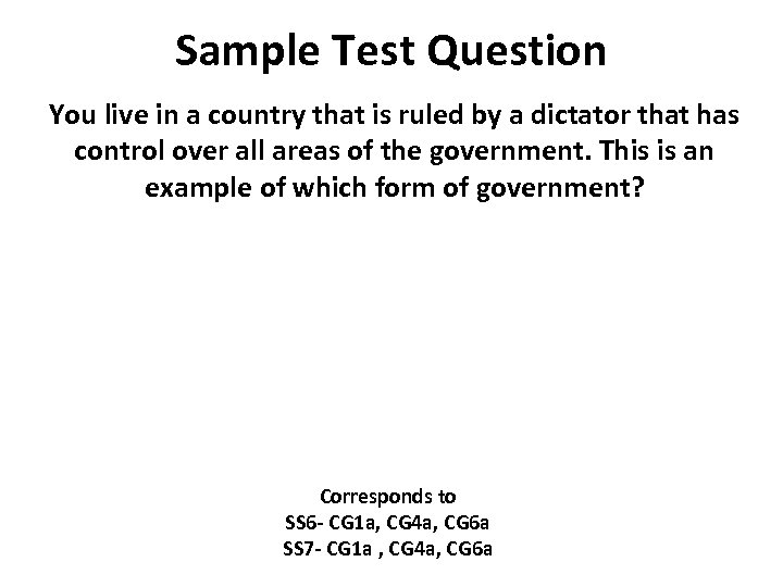 Sample Test Question You live in a country that is ruled by a dictator