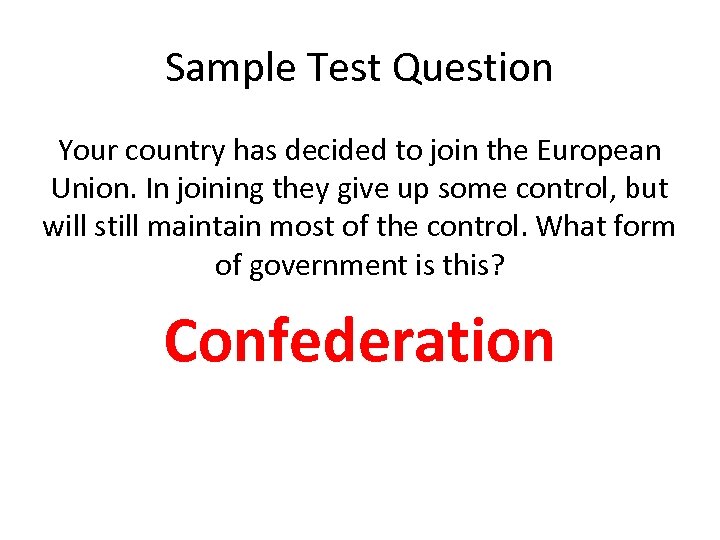 Sample Test Question Your country has decided to join the European Union. In joining