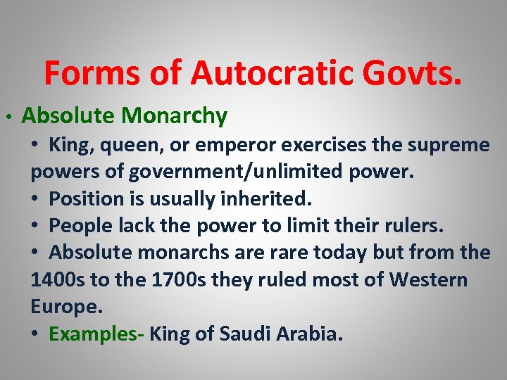Forms of Autocratic Govts. • Absolute Monarchy • King, queen, or emperor exercises the