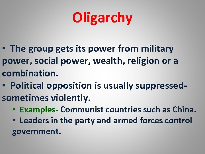 Oligarchy • The group gets its power from military power, social power, wealth, religion