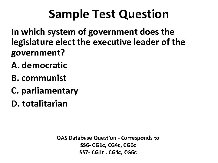 Sample Test Question In which system of government does the legislature elect the executive