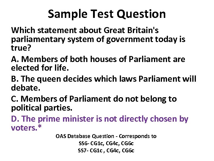 Sample Test Question Which statement about Great Britain's parliamentary system of government today is