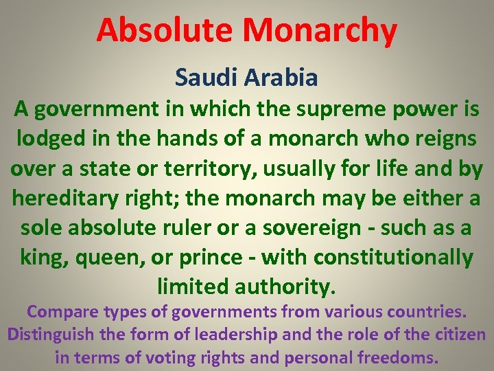 Absolute Monarchy Saudi Arabia A government in which the supreme power is lodged in