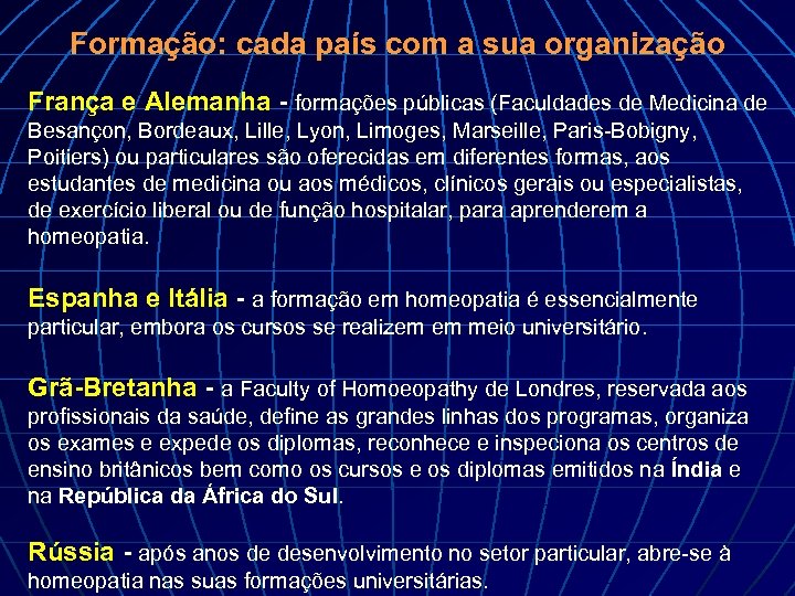 Formação: cada país com a sua organização França e Alemanha - formações públicas (Faculdades