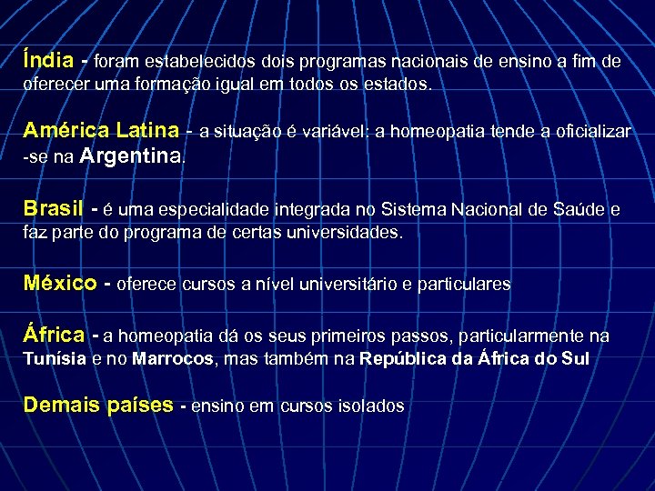 Índia - foram estabelecidos dois programas nacionais de ensino a fim de oferecer uma