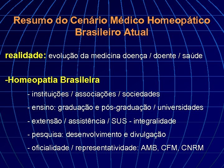 Resumo do Cenário Médico Homeopático Brasileiro Atual realidade: evolução da medicina doença / doente