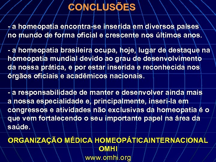 CONCLUSÕES - a homeopatia encontra-se inserida em diversos países no mundo de forma oficial