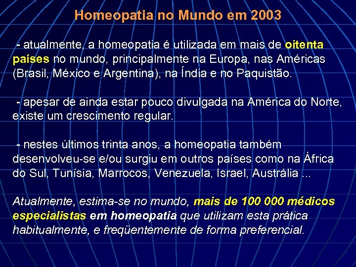 Homeopatia no Mundo em 2003 - atualmente, a homeopatia é utilizada em mais de