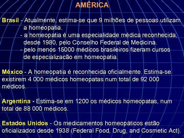 AMÉRICA Brasil - Atualmente, estima-se que 9 milhões de pessoas utilizam a homeopatia. -