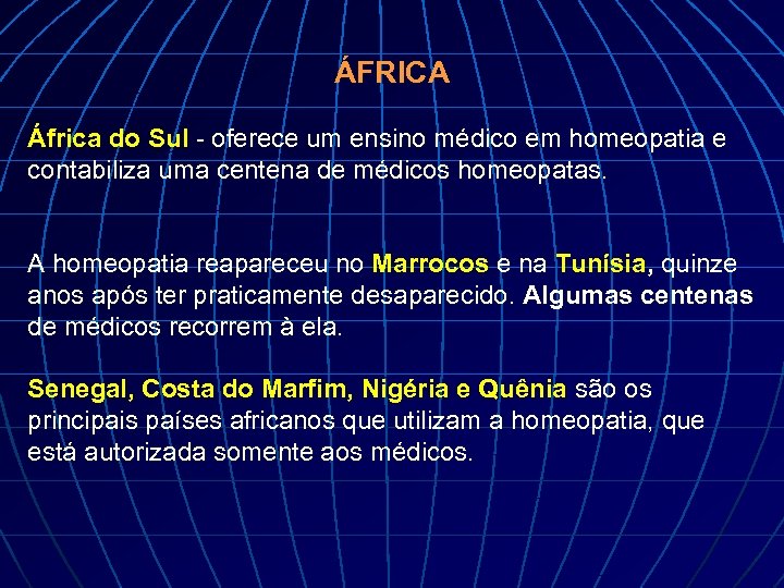 ÁFRICA África do Sul - oferece um ensino médico em homeopatia e contabiliza uma