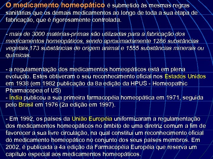 O medicamento homeopático é submetido às mesmas regras sanitárias que os demais medicamentos ao