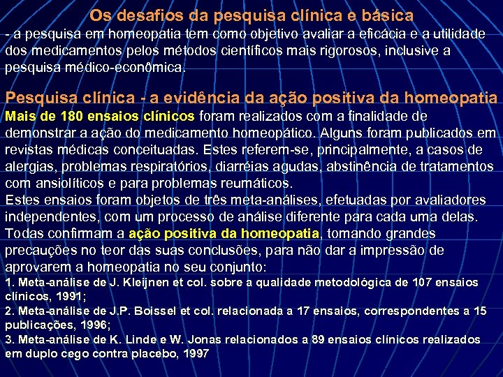 Os desafios da pesquisa clínica e básica - a pesquisa em homeopatia tem como