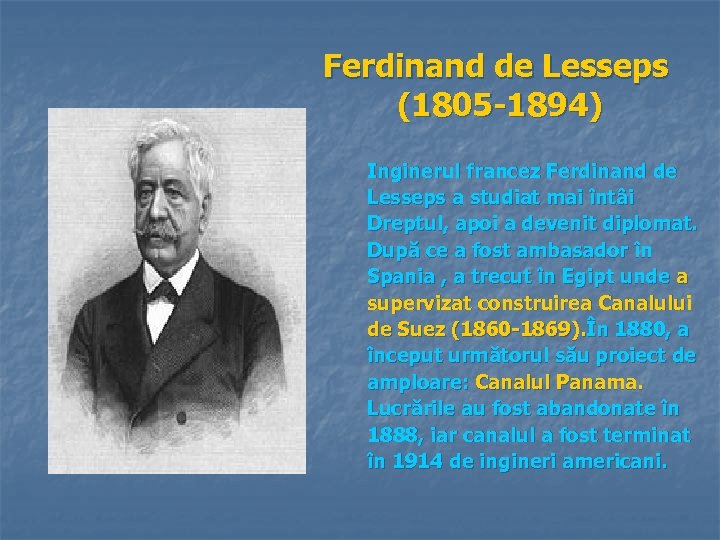 Ferdinand de Lesseps (1805 -1894) Inginerul francez Ferdinand de Lesseps a studiat mai întâi