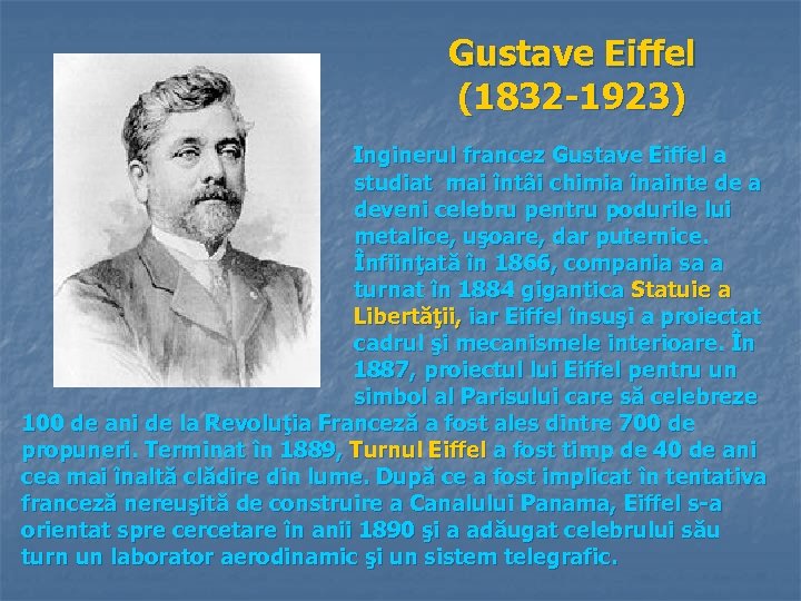 Gustave Eiffel (1832 -1923) Inginerul francez Gustave Eiffel a studiat mai întâi chimia înainte