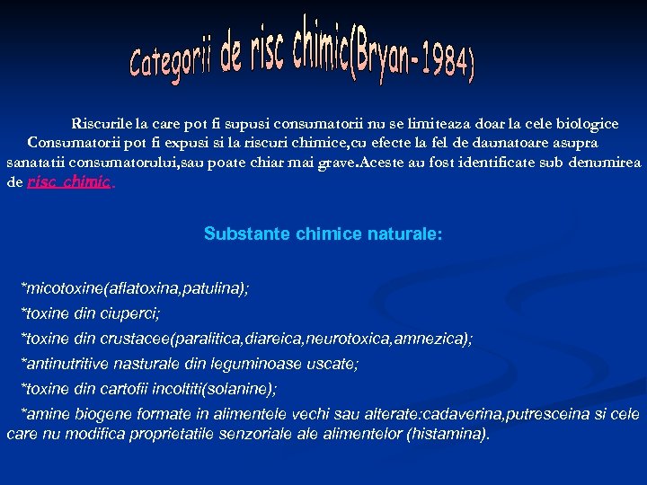 Riscurile la care pot fi supusi consumatorii nu se limiteaza doar la cele biologice