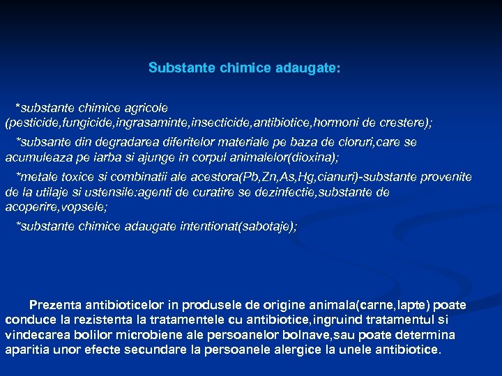 Substante chimice adaugate: *substante chimice agricole (pesticide, fungicide, ingrasaminte, insecticide, antibiotice, hormoni de crestere);
